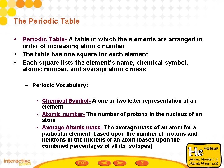 The Periodic Table • Periodic Table- A table in which the elements are arranged