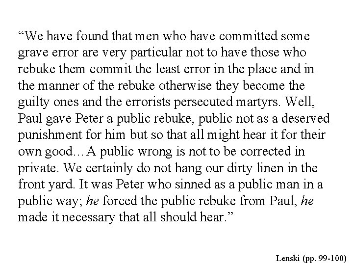 “We have found that men who have committed some grave error are very particular