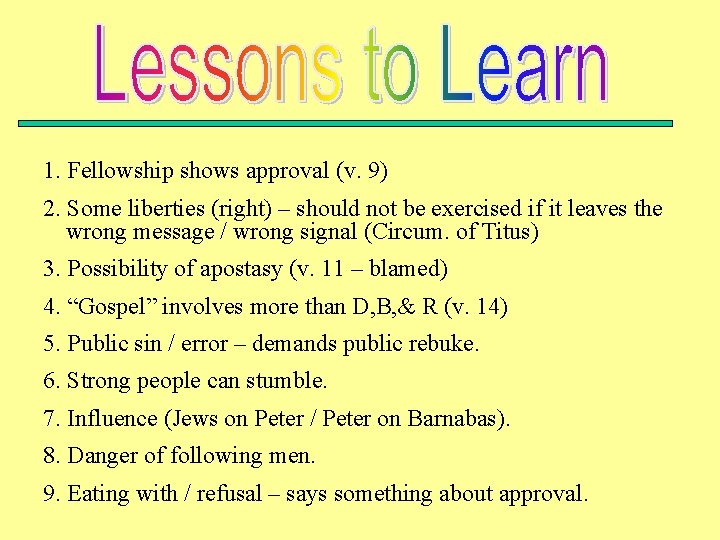 1. Fellowship shows approval (v. 9) 2. Some liberties (right) – should not be