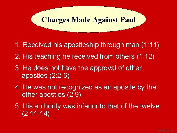 Charges Made Against Paul 1. Received his apostleship through man (1: 11) 2. His