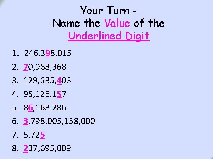 Your Turn Name the Value of the Underlined Digit 1. 2. 3. 4. 5. Your Turn Name the Value of the Underlined Digit 1. 2. 3. 4. 5.