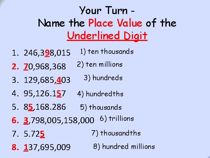Your Turn Name the Place Value of the Underlined Digit 1. 2. 3. 4. Your Turn Name the Place Value of the Underlined Digit 1. 2. 3. 4.