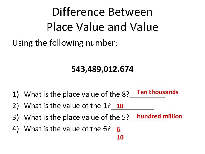 Difference Between Place Value and Value Using the following number: 543, 489, 012. 674 Difference Between Place Value and Value Using the following number: 543, 489, 012. 674