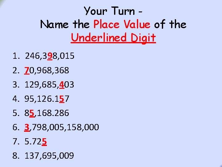Your Turn Name the Place Value of the Underlined Digit 1. 2. 3. 4. Your Turn Name the Place Value of the Underlined Digit 1. 2. 3. 4.