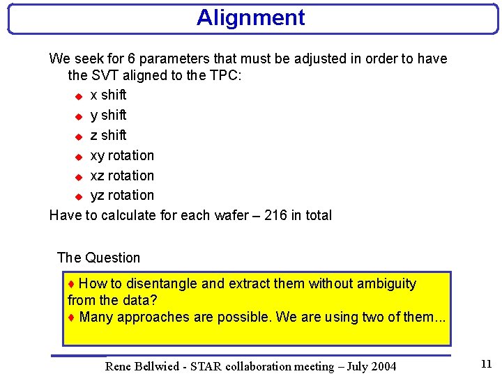 Alignment We seek for 6 parameters that must be adjusted in order to have