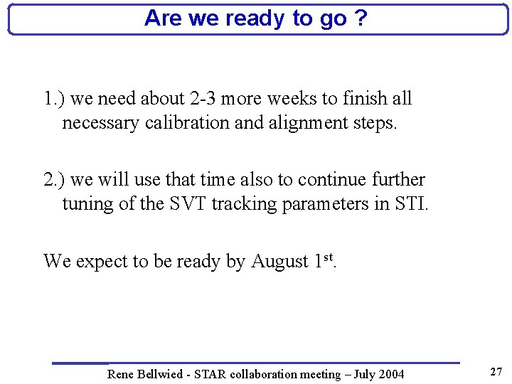 Are we ready to go ? 1. ) we need about 2 -3 more