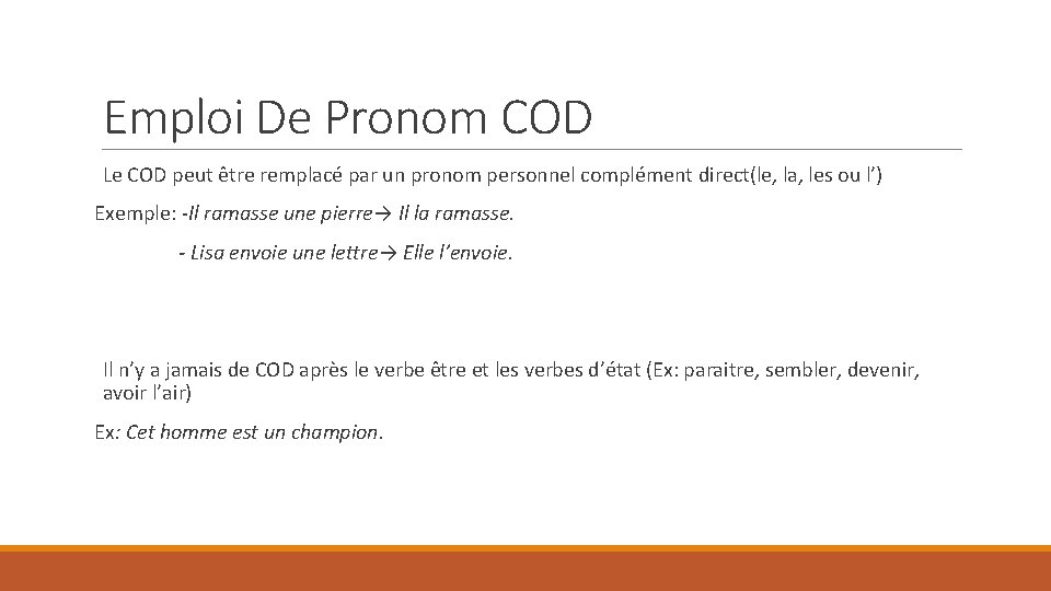 Emploi De Pronom COD Le COD peut être remplacé par un pronom personnel complément