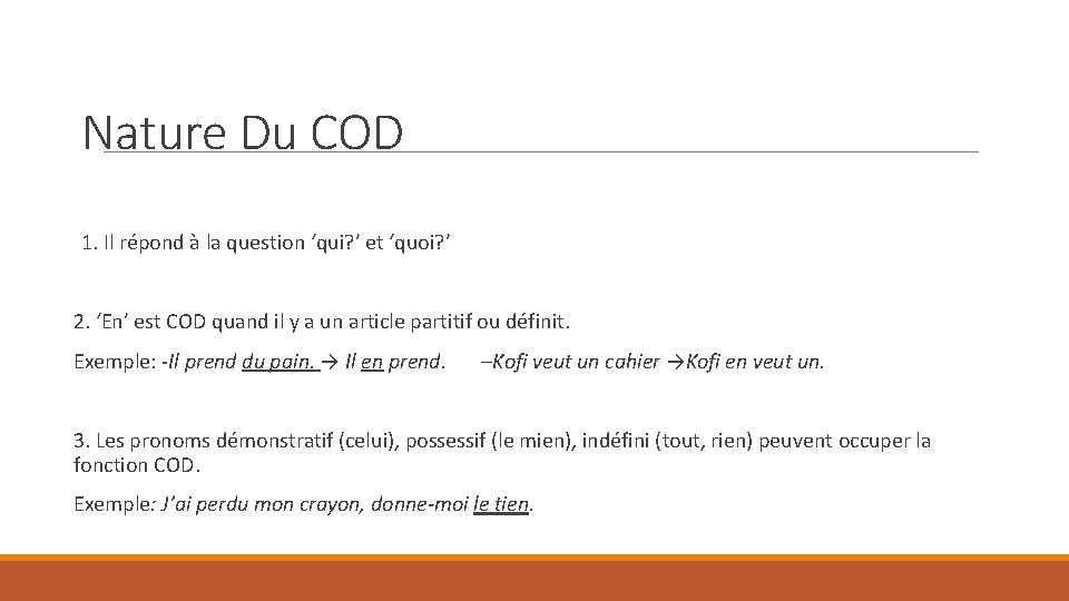 Nature Du COD 1. Il répond à la question ‘qui? ’ et ‘quoi? ’