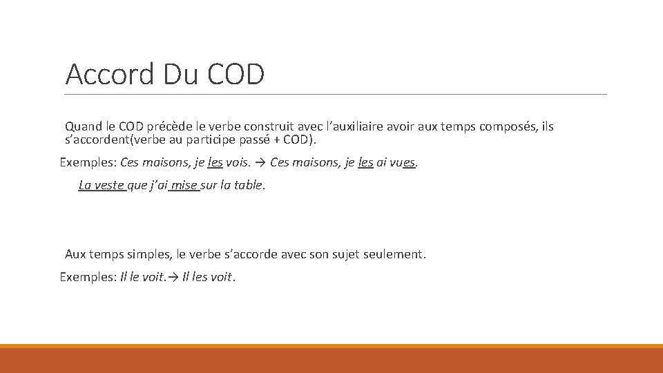 Accord Du COD Quand le COD précède le verbe construit avec l’auxiliaire avoir aux