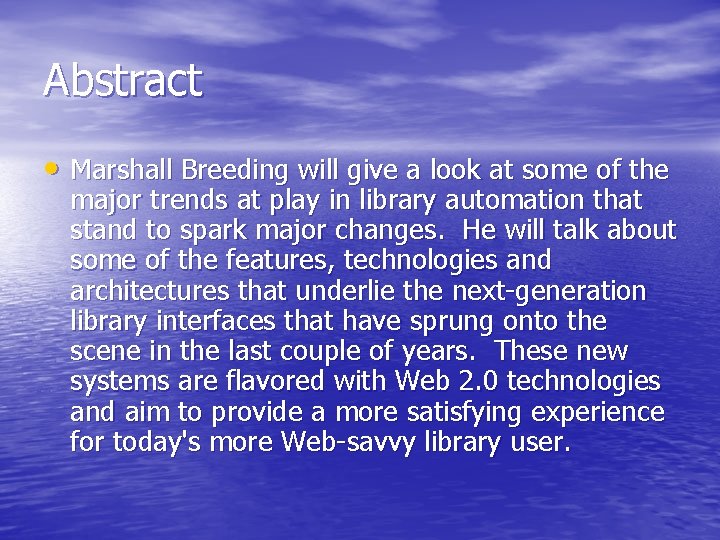 Abstract • Marshall Breeding will give a look at some of the major trends Abstract • Marshall Breeding will give a look at some of the major trends