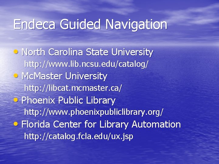 Endeca Guided Navigation • North Carolina State University http: //www. lib. ncsu. edu/catalog/ • Endeca Guided Navigation • North Carolina State University http: //www. lib. ncsu. edu/catalog/ •
