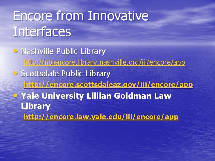 Encore from Innovative Interfaces • Nashville Public Library http: //nplencore. library. nashville. org/iii/encore/app • Encore from Innovative Interfaces • Nashville Public Library http: //nplencore. library. nashville. org/iii/encore/app •