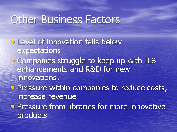 Other Business Factors • Level of innovation falls below expectations • Companies struggle to Other Business Factors • Level of innovation falls below expectations • Companies struggle to