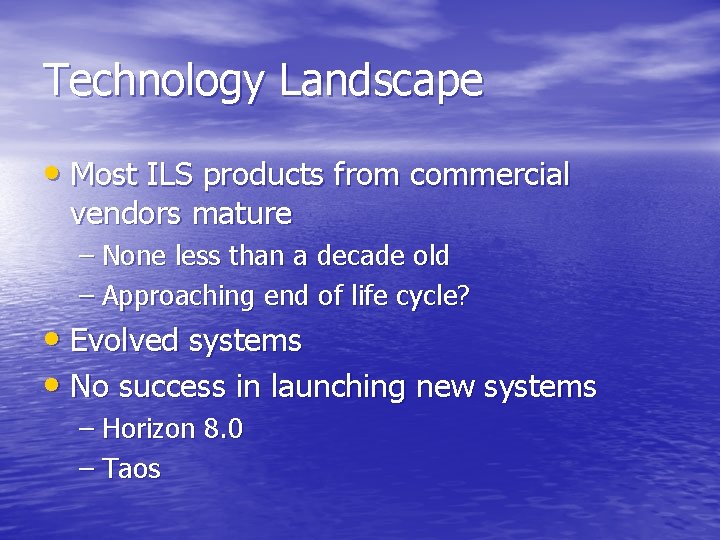 Technology Landscape • Most ILS products from commercial vendors mature – None less than Technology Landscape • Most ILS products from commercial vendors mature – None less than