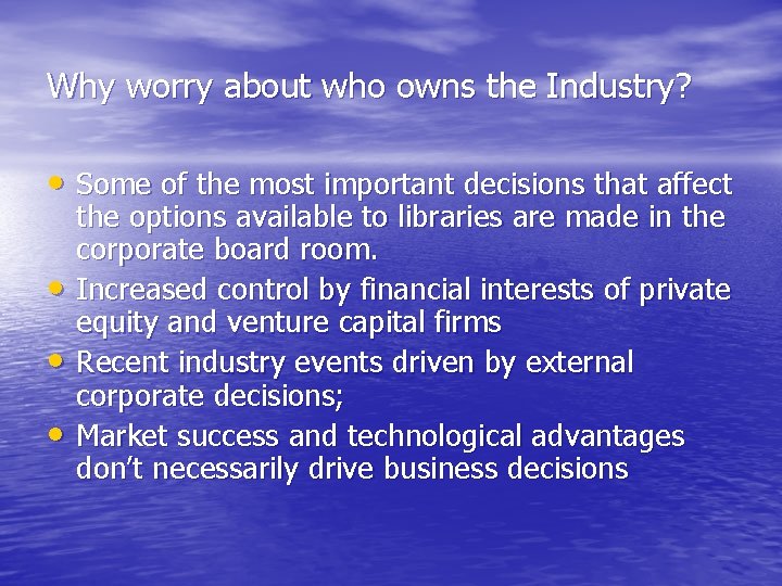 Why worry about who owns the Industry? • Some of the most important decisions Why worry about who owns the Industry? • Some of the most important decisions