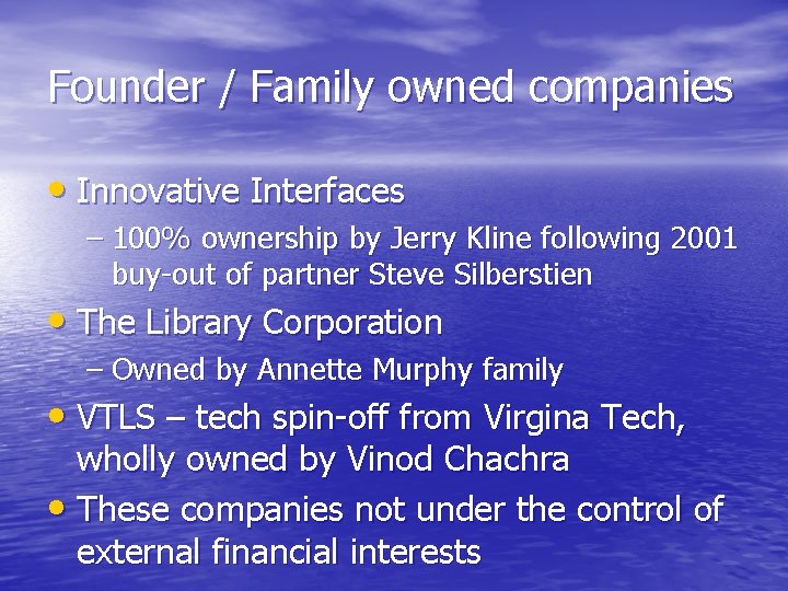 Founder / Family owned companies • Innovative Interfaces – 100% ownership by Jerry Kline Founder / Family owned companies • Innovative Interfaces – 100% ownership by Jerry Kline