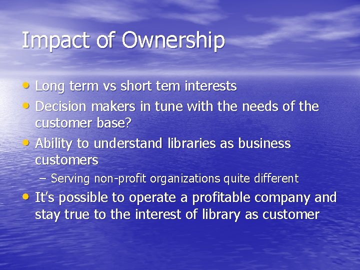 Impact of Ownership • Long term vs short tem interests • Decision makers in Impact of Ownership • Long term vs short tem interests • Decision makers in