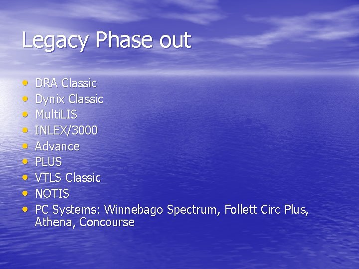 Legacy Phase out • • • DRA Classic Dynix Classic Multi. LIS INLEX/3000 Advance Legacy Phase out • • • DRA Classic Dynix Classic Multi. LIS INLEX/3000 Advance