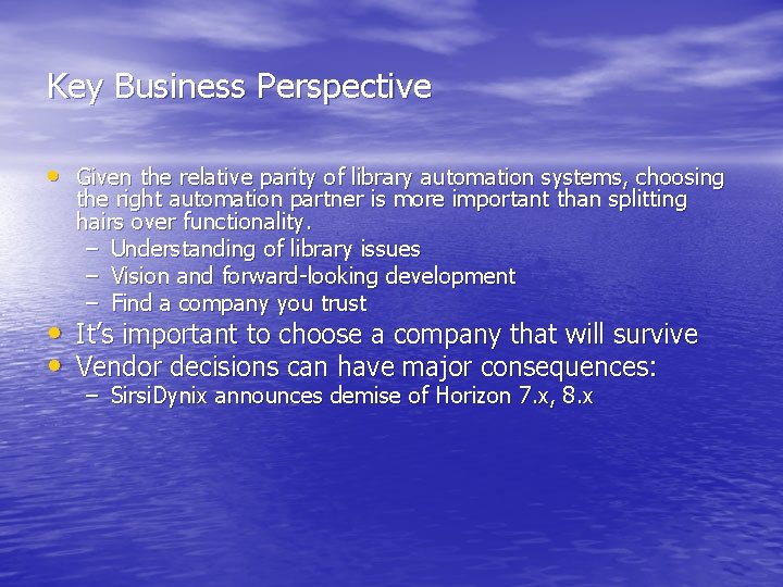 Key Business Perspective • Given the relative parity of library automation systems, choosing the Key Business Perspective • Given the relative parity of library automation systems, choosing the