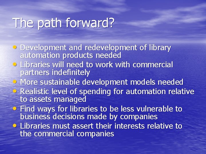 The path forward? • Development and redevelopment of library • • • automation products The path forward? • Development and redevelopment of library • • • automation products