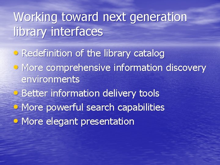 Working toward next generation library interfaces • Redefinition of the library catalog • More Working toward next generation library interfaces • Redefinition of the library catalog • More