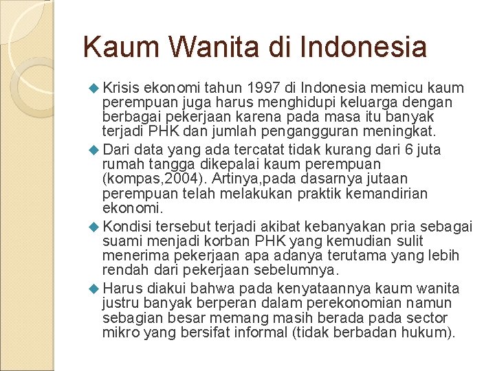 Kaum Wanita di Indonesia Krisis ekonomi tahun 1997 di Indonesia memicu kaum perempuan juga