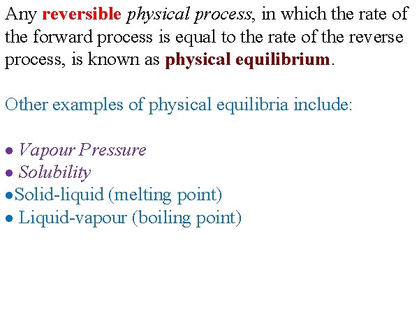 Any reversible physical process, in which the rate of the forward process is equal