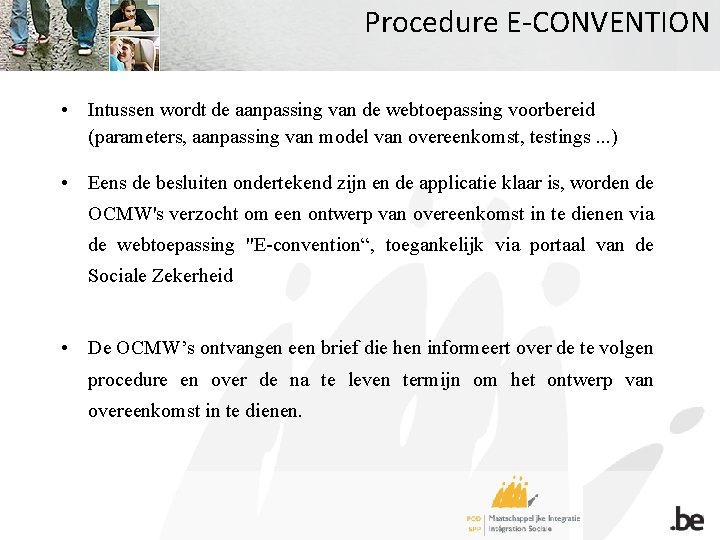 Procedure E-CONVENTION • Intussen wordt de aanpassing van de webtoepassing voorbereid (parameters, aanpassing van