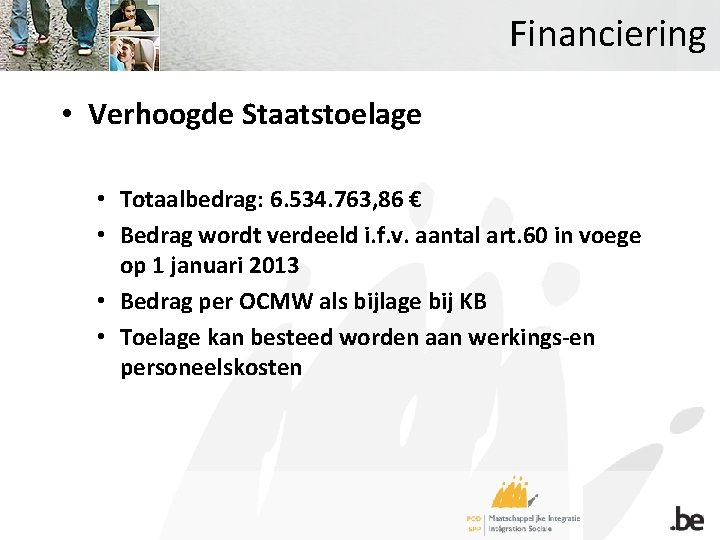 Financiering • Verhoogde Staatstoelage • Totaalbedrag: 6. 534. 763, 86 € • Bedrag wordt