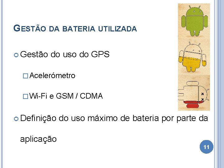 GESTÃO DA BATERIA UTILIZADA Gestão do uso do GPS � Acelerómetro � Wi-Fi e