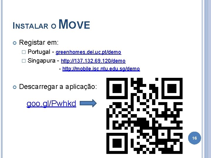 INSTALAR O MOVE Registar em: � Portugal - greenhomes. dei. uc. pt/demo � Singapura