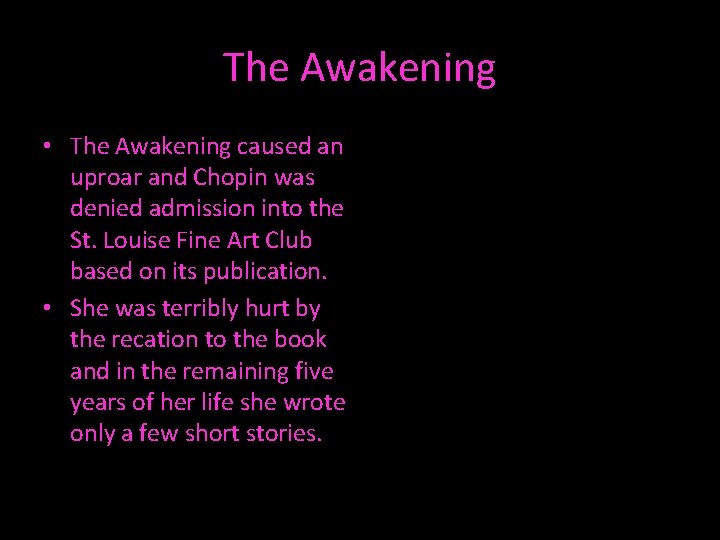 The Awakening • The Awakening caused an uproar and Chopin was denied admission into