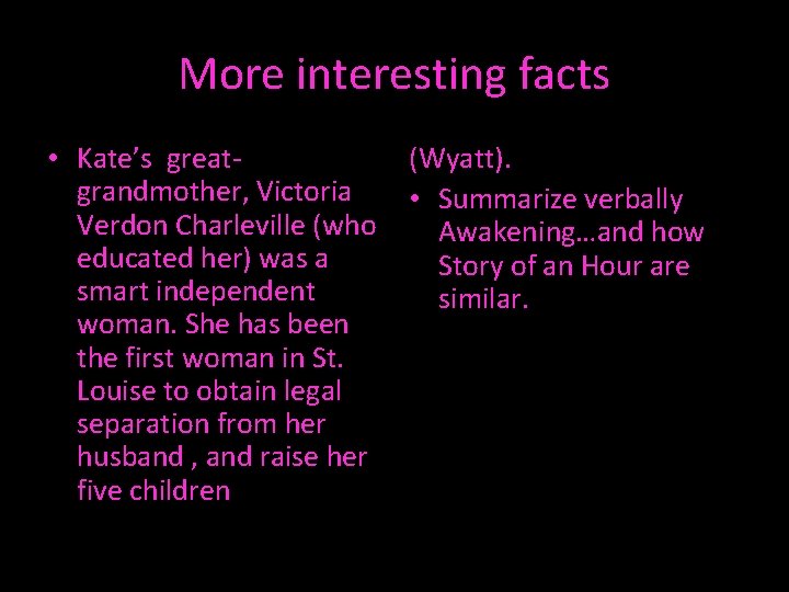 More interesting facts • Kate’s greatgrandmother, Victoria Verdon Charleville (who educated her) was a