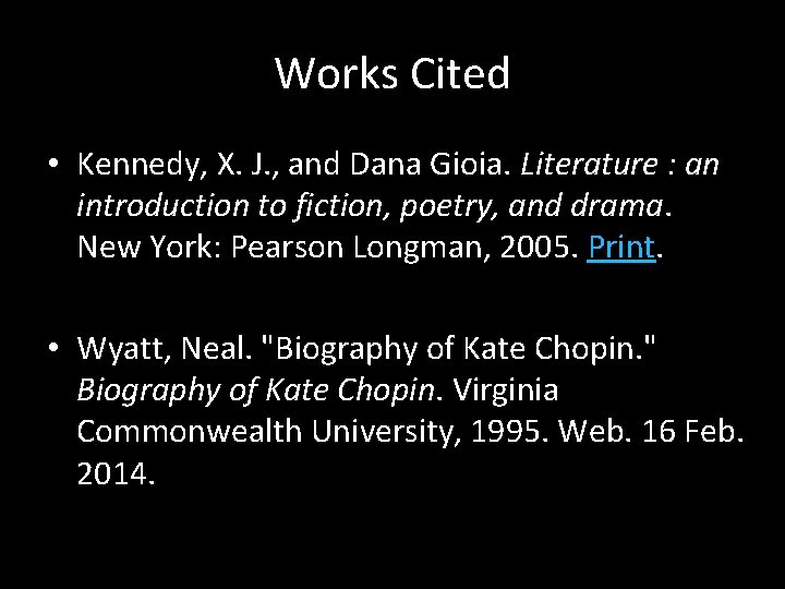 Works Cited • Kennedy, X. J. , and Dana Gioia. Literature : an introduction