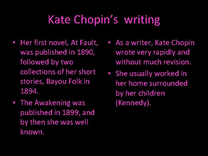 Kate Chopin’s writing • Her first novel, At Fault, was published in 1890, followed