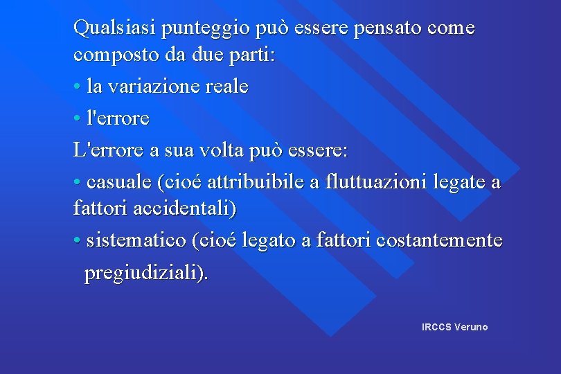 Qualsiasi punteggio può essere pensato come composto da due parti: • la variazione reale