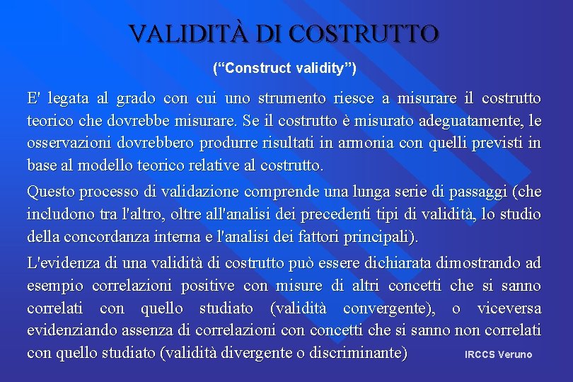 VALIDITÀ DI COSTRUTTO (“Construct validity”) E' legata al grado con cui uno strumento riesce