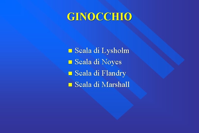 GINOCCHIO Scala di Lysholm n Scala di Noyes n Scala di Flandry n Scala