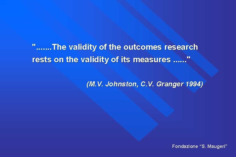 ". . . . The validity of the outcomes research rests on the validity