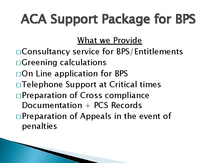 ACA Support Package for BPS What we Provide � Consultancy service for BPS/Entitlements �