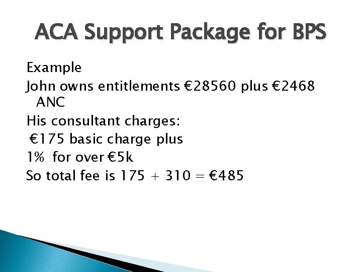 ACA Support Package for BPS Example John owns entitlements € 28560 plus € 2468