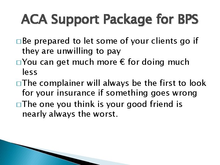 ACA Support Package for BPS � Be prepared to let some of your clients