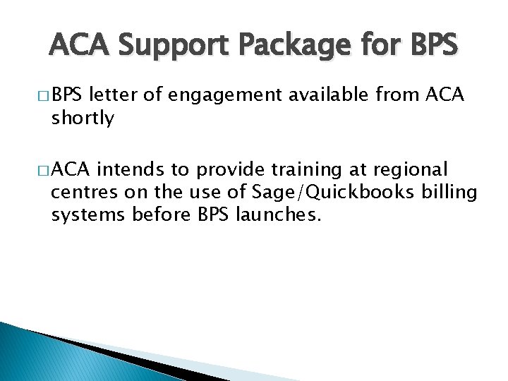 ACA Support Package for BPS � BPS letter of engagement available from ACA shortly