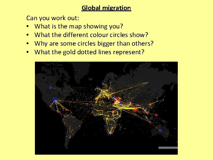 Global migration Can you work out: • What is the map showing you? •