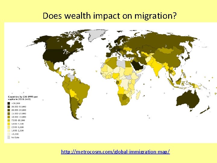 Does wealth impact on migration? http: //metrocosm. com/global-immigration-map/ 