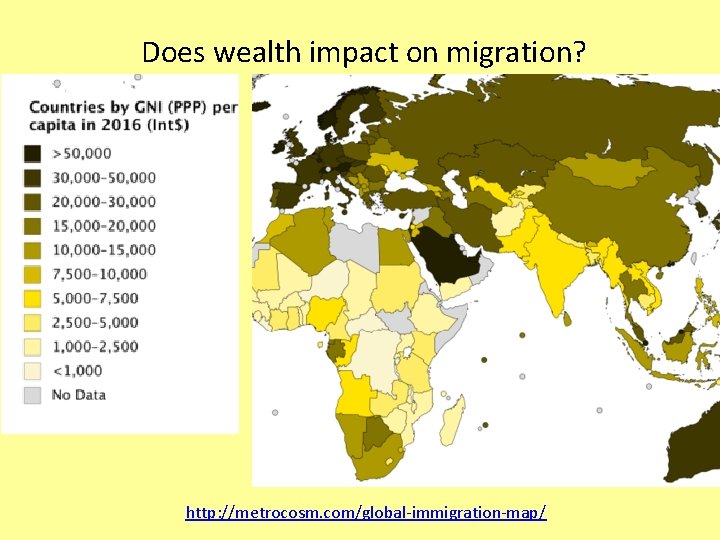 Does wealth impact on migration? http: //metrocosm. com/global-immigration-map/ 