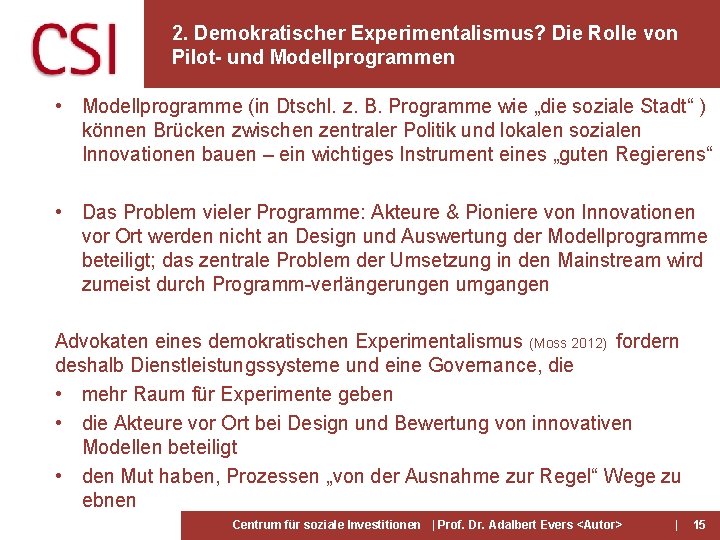2. Demokratischer Experimentalismus? Die Rolle von Pilot- und Modellprogrammen • Modellprogramme (in Dtschl. z.