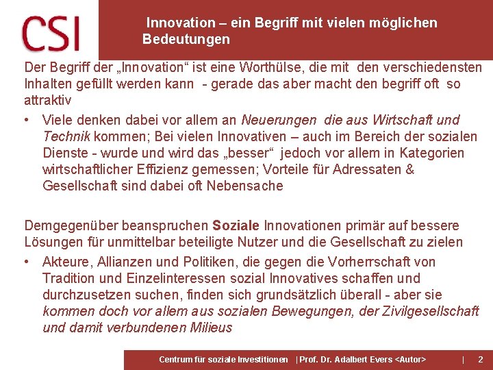 Innovation – ein Begriff mit vielen möglichen Bedeutungen Der Begriff der „Innovation“ ist eine