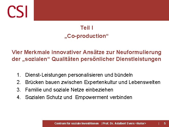 Teil I „Co-production“ Vier Merkmale innovativer Ansätze zur Neuformulierung der „sozialen“ Qualitäten persönlicher Dienstleistungen