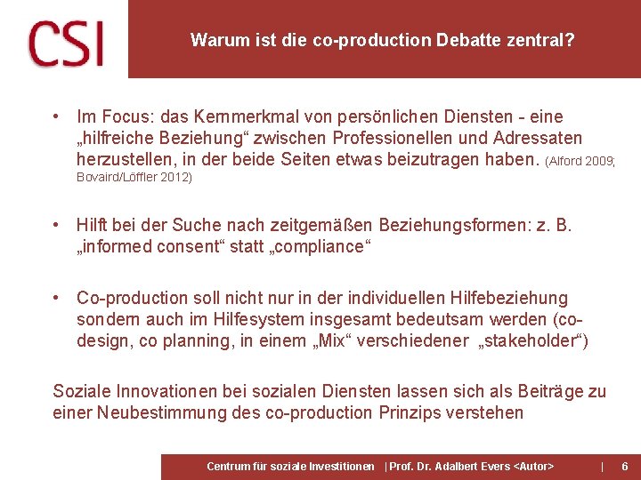 Warum ist die co-production Debatte zentral? • Im Focus: das Kernmerkmal von persönlichen Diensten